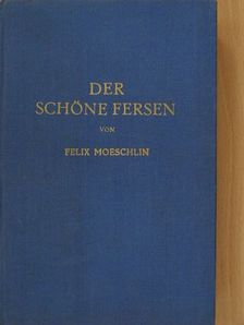 Felix Moeschlin - Der schöne Fersen [antikvár]