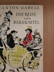 Anton Gabele - Die Reise nach Bernkastel [antikvár]
