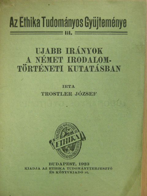 Trostler József - Ujabb irányok a német irodalomtörténeti kutatásban [antikvár]