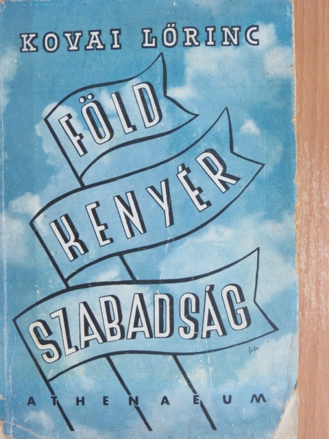 Kovai Lőrinc - Föld... kenyér... szabadság... [antikvár]
