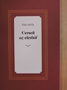 Tóth Attila - Versek az életből [antikvár]