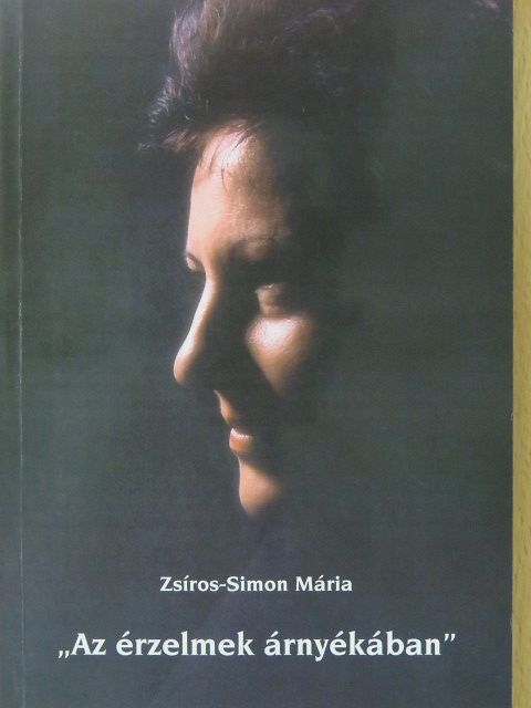 Zsíros-Simon Mária - "Az érzelmek árnyékában" (dedikált példány) [antikvár]