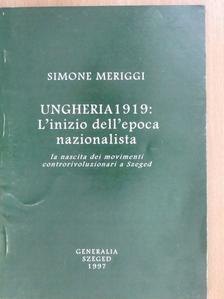 Simone Meriggi - Ungheria 1919: L'inizio dell'epoca nazionalista [antikvár]