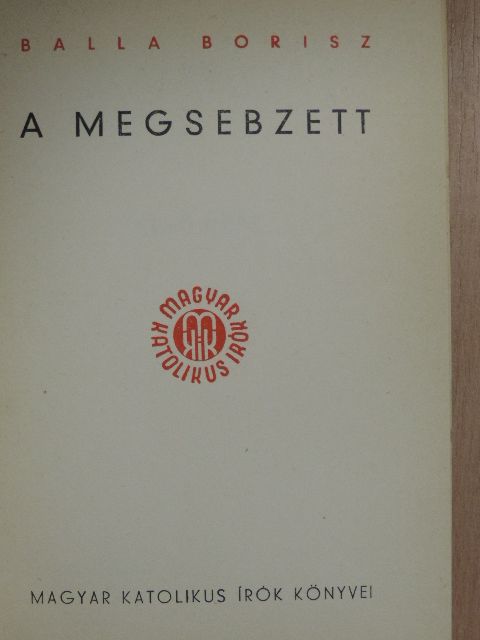 Balla Borisz - A megsebzett [antikvár]