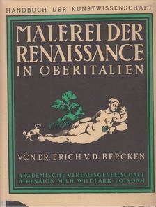 Erich von der Bercken - Malerei der Renaissance in Italien [antikvár]