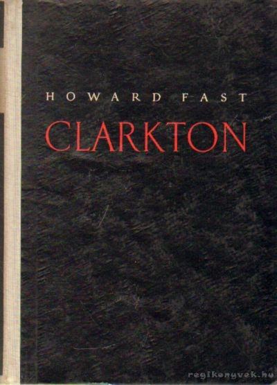 Fast, Howard - Clarkton [antikvár]