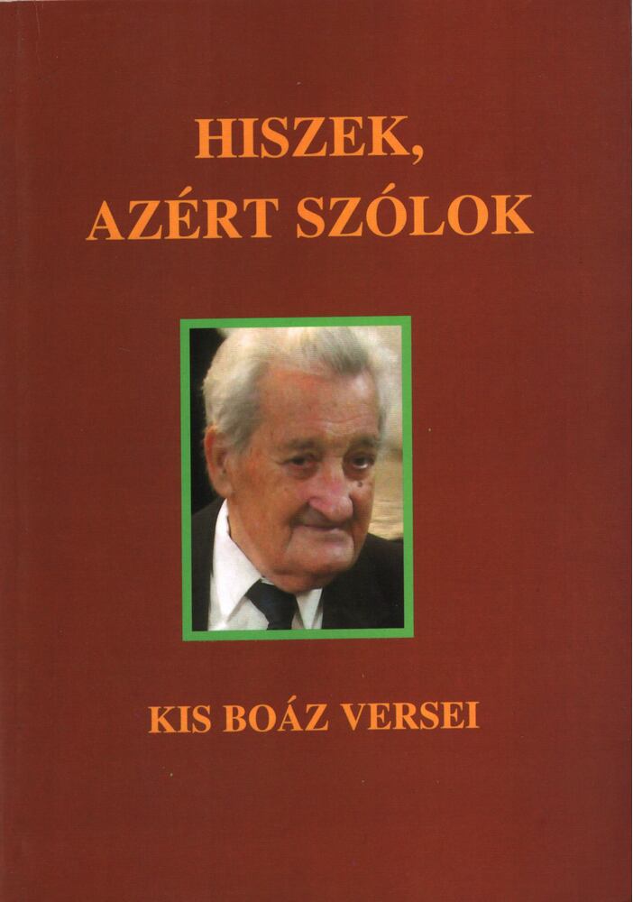 Kis Boáz - Hiszek, azért szólok [antikvár]