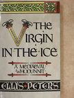 Ellis Peters - The Virgin in the Ice [antikvár]
