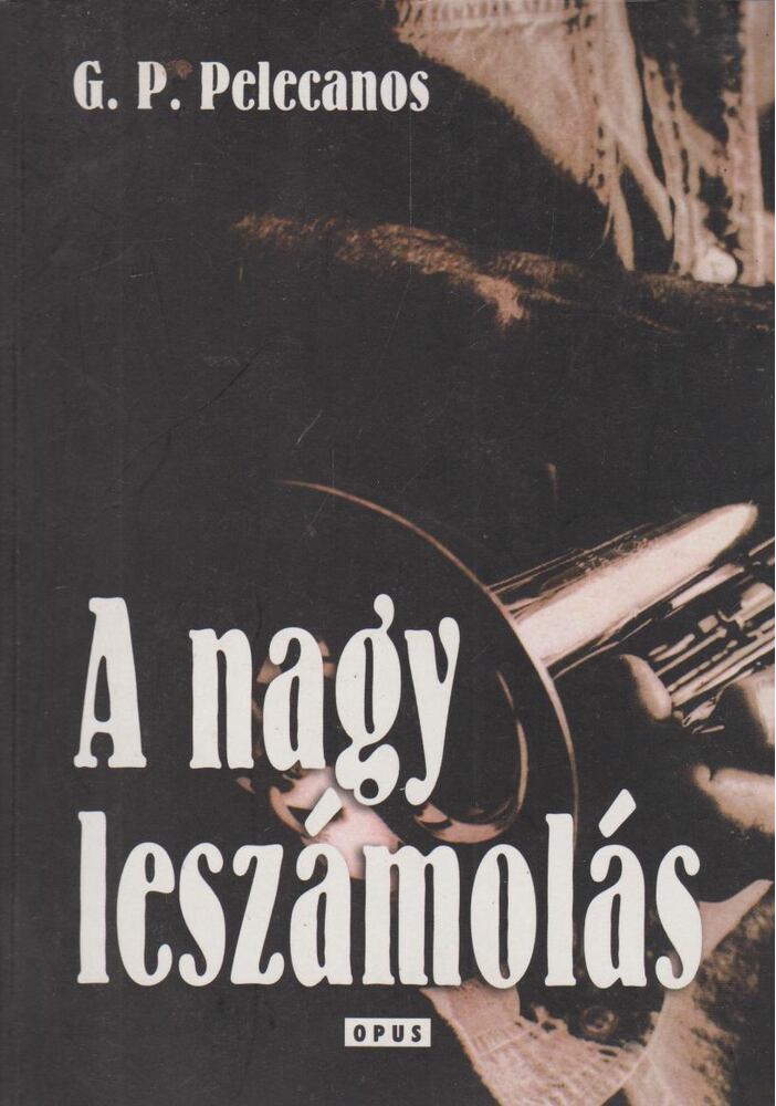 Pelecanos, G. P. - A nagy leszámolás [antikvár]