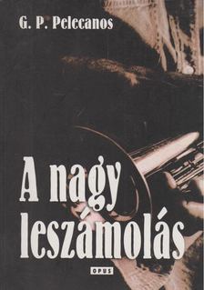 Pelecanos, G. P. - A nagy leszámolás [antikvár]