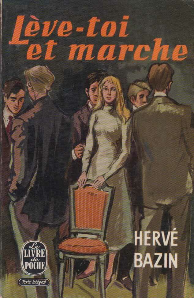 HERVÉ BAZIN - Léve-toi et marche [antikvár]