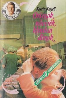 Kastell, Katrin - Orvosok, nővérek, klinikai álmok [antikvár]
