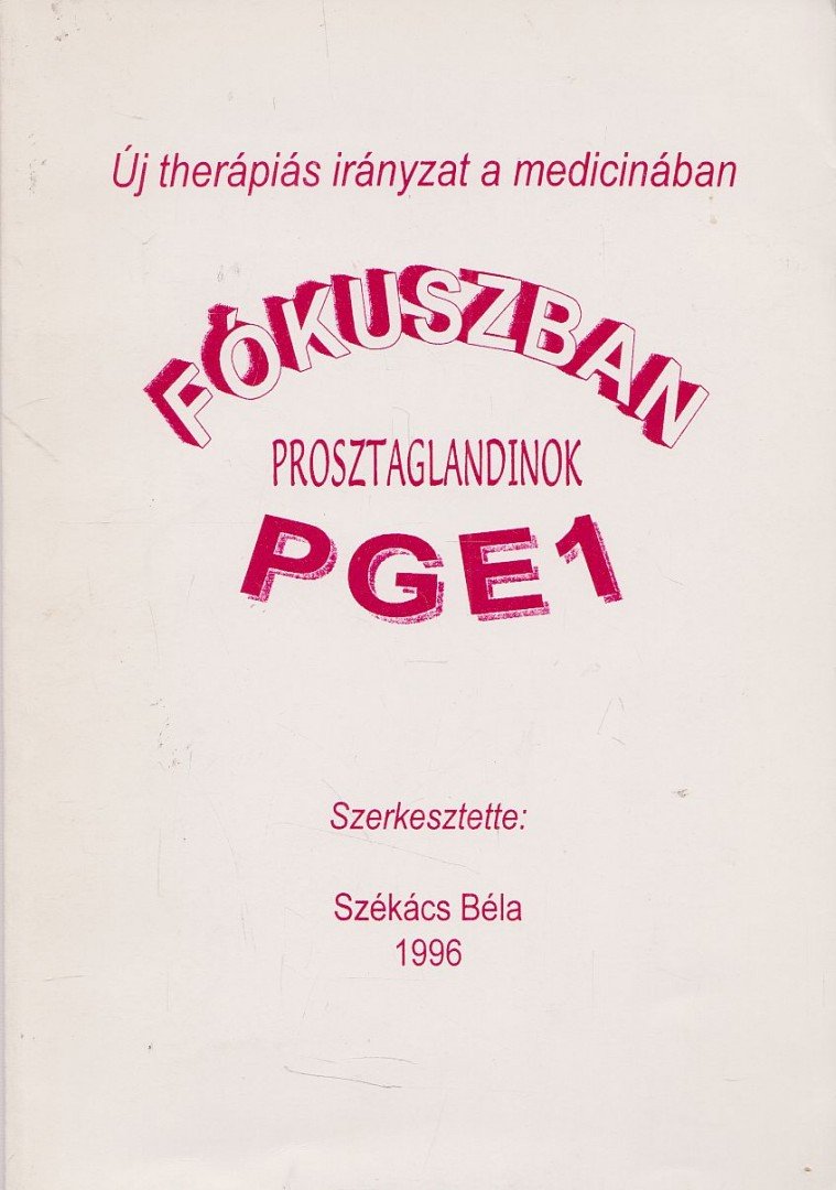 Székács Béla (szerk.) - Fókuszban: PGE1 - Prosztaglandinok [antikvár]