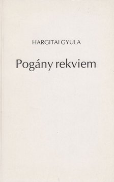 Hargitai Gyula - Pogány rekviem [antikvár]