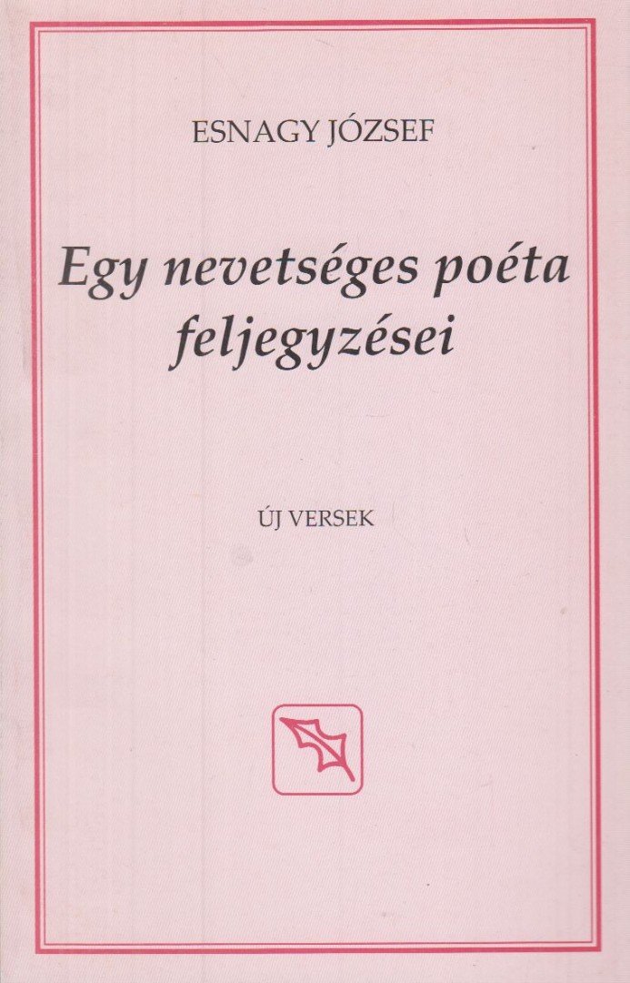 Esnagy József - Egy nevetséges poéta feljegyzései [antikvár]