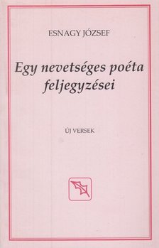 Esnagy József - Egy nevetséges poéta feljegyzései [antikvár]