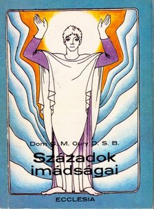 Dom G. M.  Oury O. S. B. - Századok imádságai [antikvár]