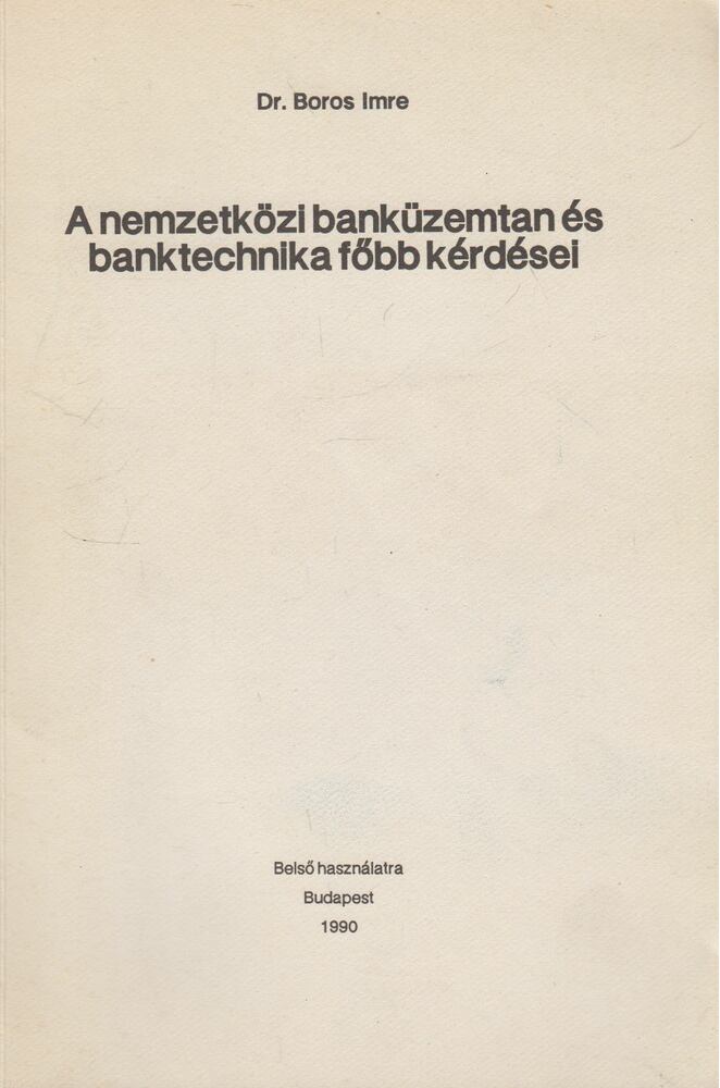 Boros Imre - A nemzetközi banküzemtan és banktechnika főbb kérdései [antikvár]