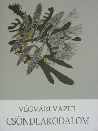 Végvári Vazul - Csöndlakodalom [antikvár]