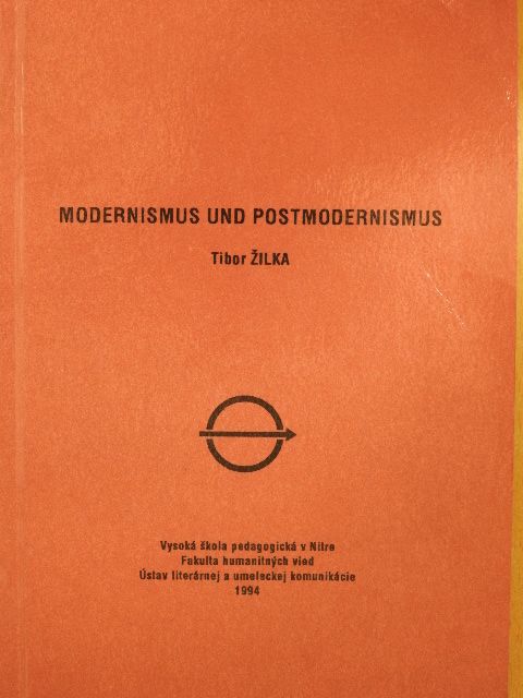 Tibor Zilka - Modernismus und Postmodernismus [antikvár]