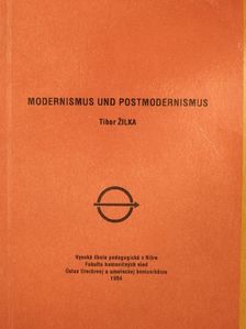 Tibor Zilka - Modernismus und Postmodernismus [antikvár]