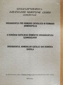Jakubinyi György - A Romániai Katolikus Örmények Ordináriátusa  [antikvár]