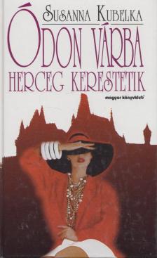 KUBELKA, SUSANNA - Ódon várba herceg kerestetik [antikvár]