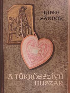 Rideg Sándor - A tükrösszívű huszár [antikvár]