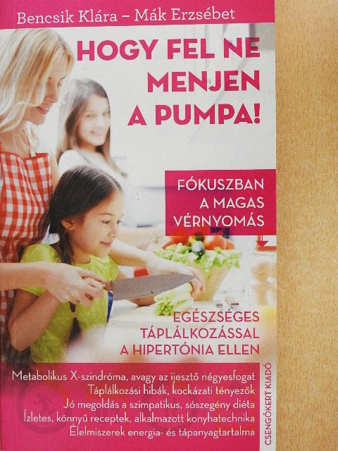 Bencsik Klára - Hogy fel ne menjen a pumpa! [antikvár]