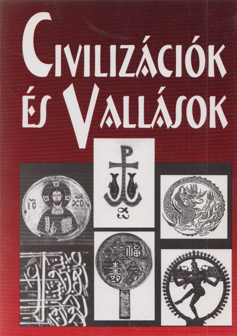 Murai György, Pais István, dr. Steinbach Antal, Varga Erzsébet, Benkes Mihály, S. Horváth Jenő - Civilizációk és vallások [antikvár]