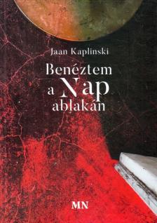 KAPLINSKI, JAAN - Benéztem a nap ablakán [antikvár]