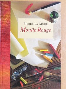 Pierre La Mure - Moulin Rouge [antikvár]
