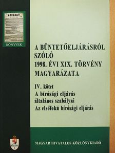 Dr. Kardos Sándor - A büntetőeljárásról szóló 1998. évi XIX. törvény magyarázata IV. [antikvár]