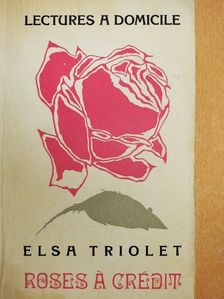 Elsa Triolet - Roses á Crédit [antikvár]