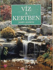 James Allison - Víz a kertben [antikvár]
