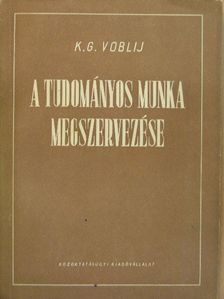K. G. Voblij - A tudományos munka megszervezése [antikvár]