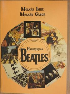 Molnár Gábor - Halhatatlan Beatles [antikvár]