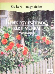 Martin Stangl - Kerek egy esztendő kerti munkái [antikvár]