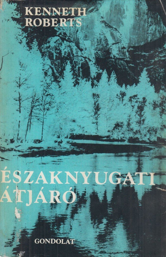 KENNETH ROBERTS - Északnyugati átjáró [antikvár]