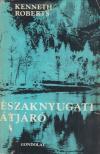 KENNETH ROBERTS - Északnyugati átjáró [antikvár]