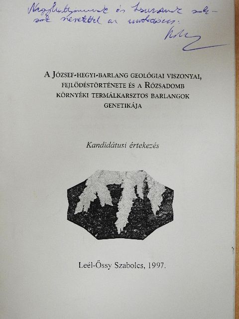 Leél-Őssy Szabolcs - A József-hegyi-barlang geológiai viszonyai, fejlődéstörténete és a Rózsadomb környéki termálkarsztos barlangok genetikája [antikvár]