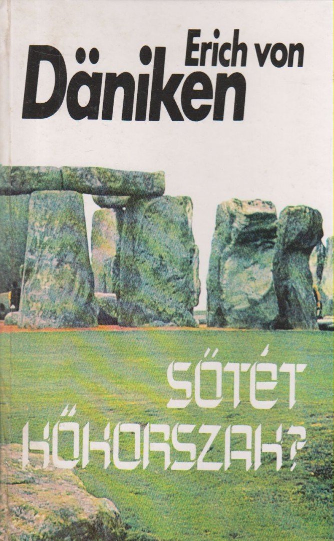 Erich von Daniken - Sötét kőkorszak? [antikvár]