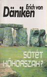 Erich von Daniken - Sötét kőkorszak? [antikvár]