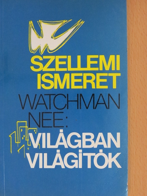 Watchman Nee - Szellemi ismeret/Világban világítók [antikvár]