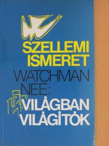 Watchman Nee - Szellemi ismeret/Világban világítók [antikvár]