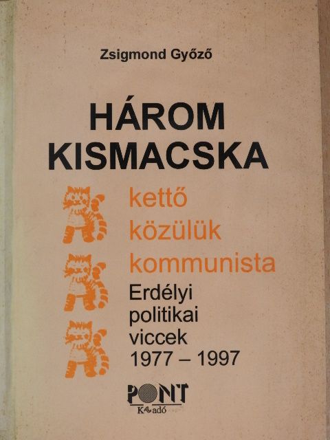Zsigmond Győző - Három kismacska - kettő közülük kommunista [antikvár]