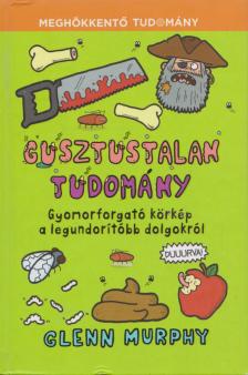 GLENN MURPHY - Gusztustalan tudomány [antikvár]