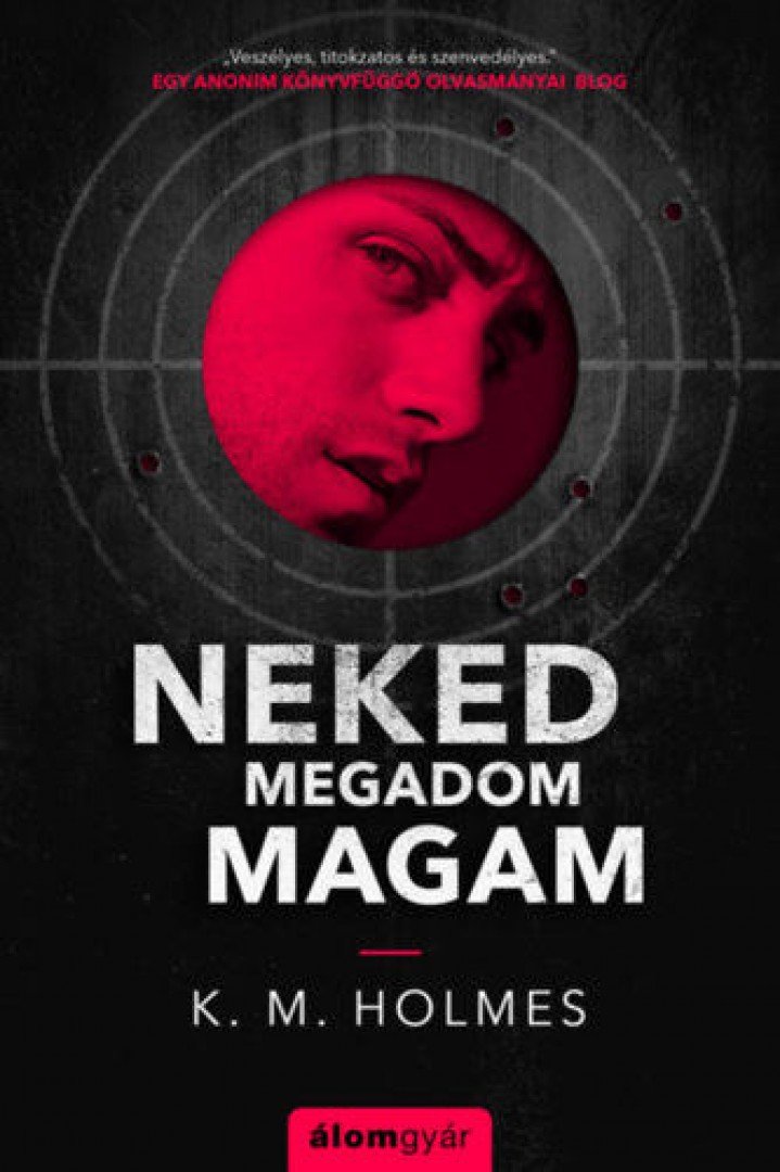K. M. Holmes - Neked megadom magam [antikvár]