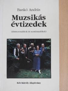 Bankó András - Muzsikás évtizedek [antikvár]