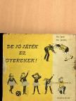 Kis Jenő - De jó játék ez, gyerekek! [antikvár]